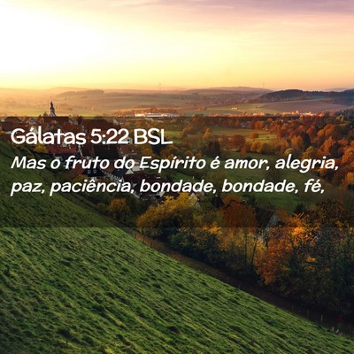Picture 02 - Gálatas 5:22 BSL - Mas o fruto do Espírito é amor, alegria, paz, - Bible Verse Picture
