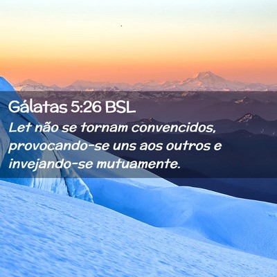 Picture 02 - Gálatas 5:26 BSL - Let não se tornam convencidos, provocando-se uns - Bible Verse Picture