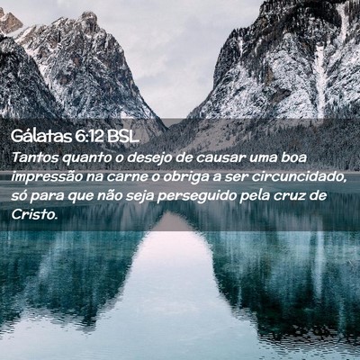 Picture 02 - Gálatas 6:12 BSL - Tantos quanto o desejo de causar uma boa - Bible Verse Picture