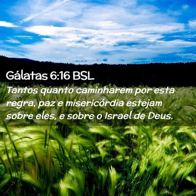 Picture 02 - Gálatas 6:16 BSL - Tantos quanto caminharem por esta regra, paz e - Bible Verse Picture