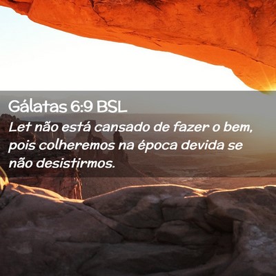 Picture 02 - Gálatas 6:9 BSL - Let não está cansado de fazer o bem, pois - Bible Verse Picture