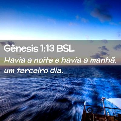 Picture 02 - Gênesis 1:13 BSL - Havia a noite e havia a manhã, um terceiro - Bible Verse Picture