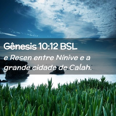 Picture 02 - Gênesis 10:12 BSL - e Resen entre Nínive e a grande cidade de - Bible Verse Picture