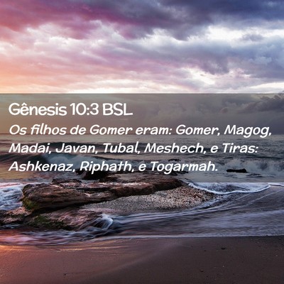 Picture 02 - Gênesis 10:3 BSL - Os filhos de Gomer eram: Gomer, Magog, Madai, - Bible Verse Picture