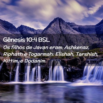 Picture 02 - Gênesis 10:4 BSL - Os filhos de Javan eram: Ashkenaz, Riphath e - Bible Verse Picture