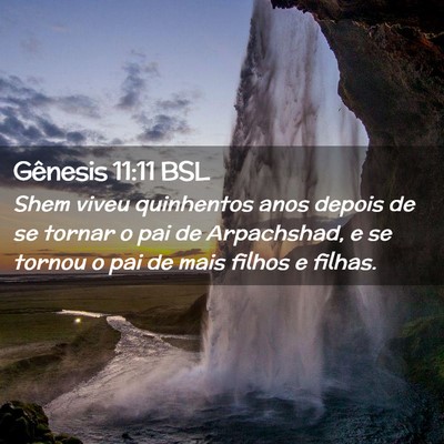 Picture 02 - Gênesis 11:11 BSL - Shem viveu quinhentos anos depois de se tornar o - Bible Verse Picture