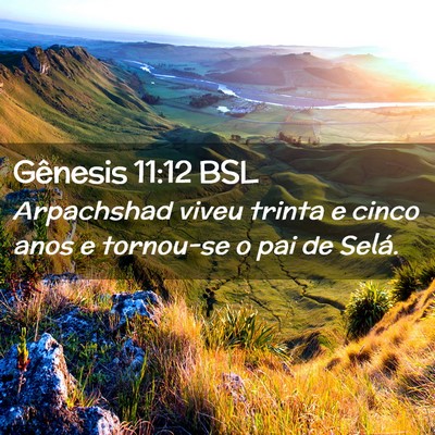 Picture 02 - Gênesis 11:12 BSL - Arpachshad viveu trinta e cinco anos e tornou-se - Bible Verse Picture