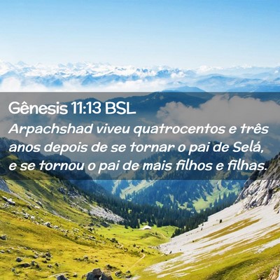 Picture 02 - Gênesis 11:13 BSL - Arpachshad viveu quatrocentos e três anos depois - Bible Verse Picture
