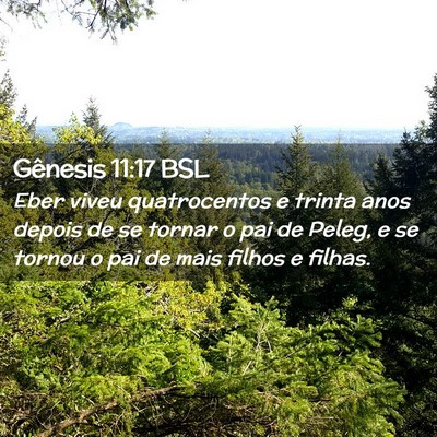 Picture 02 - Gênesis 11:17 BSL - Eber viveu quatrocentos e trinta anos depois de - Bible Verse Picture