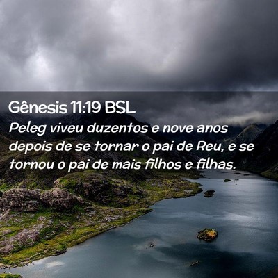 Picture 02 - Gênesis 11:19 BSL - Peleg viveu duzentos e nove anos depois de se - Bible Verse Picture