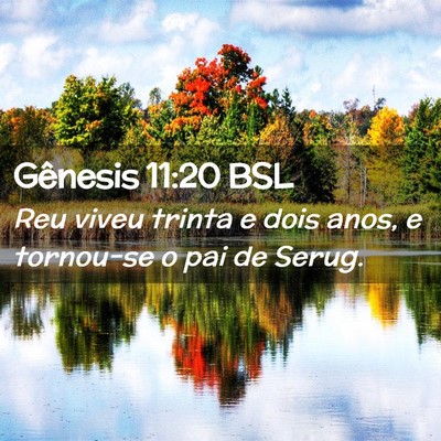 Picture 02 - Gênesis 11:20 BSL - Reu viveu trinta e dois anos, e tornou-se o pai - Bible Verse Picture