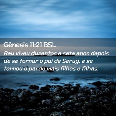 Picture 02 - Gênesis 11:21 BSL - Reu viveu duzentos e sete anos depois de se - Bible Verse Picture
