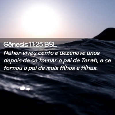 Picture 02 - Gênesis 11:25 BSL - Nahor viveu cento e dezenove anos depois de se - Bible Verse Picture