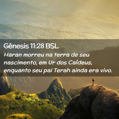 Picture 02 - Gênesis 11:28 BSL - Haran morreu na terra de seu nascimento, em Ur - Bible Verse Picture