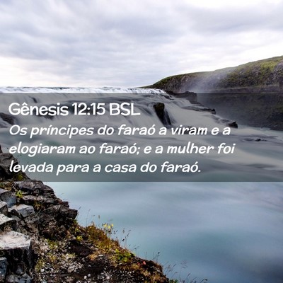 Picture 02 - Gênesis 12:15 BSL - Os príncipes do faraó a viram e a elogiaram ao - Bible Verse Picture