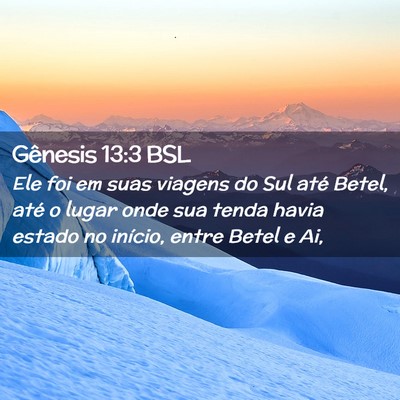 Picture 02 - Gênesis 13:3 BSL - Ele foi em suas viagens do Sul até Betel, até o - Bible Verse Picture