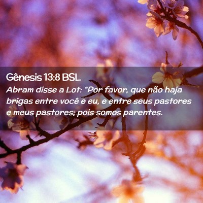 Picture 02 - Gênesis 13:8 BSL - Abram disse a Lot: “Por favor, que não haja - Bible Verse Picture