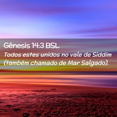 Picture 02 - Gênesis 14:3 BSL - Todos estes unidos no vale de Siddim (também - Bible Verse Picture