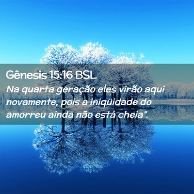 Picture 02 - Gênesis 15:16 BSL - Na quarta geração eles virão aqui novamente, - Bible Verse Picture