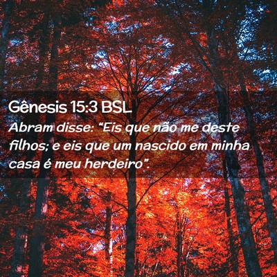 Picture 02 - Gênesis 15:3 BSL - Abram disse: “Eis que não me deste filhos; e - Bible Verse Picture