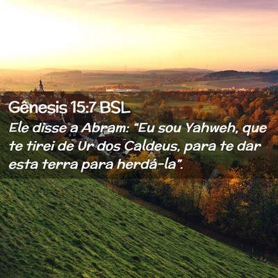 Picture 02 - Gênesis 15:7 BSL - Ele disse a Abram: “Eu sou Yahweh, que te tirei - Bible Verse Picture