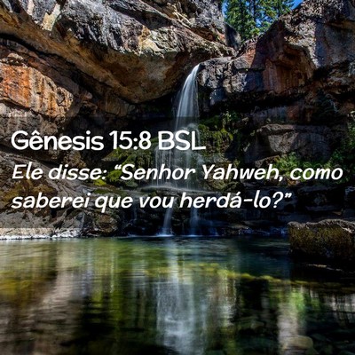 Picture 02 - Gênesis 15:8 BSL - Ele disse: “Senhor Yahweh, como saberei que vou - Bible Verse Picture