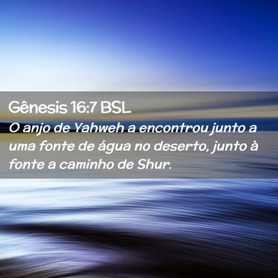 Picture 02 - Gênesis 16:7 BSL - O anjo de Yahweh a encontrou junto a uma fonte de - Bible Verse Picture