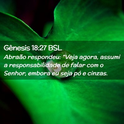 Picture 02 - Gênesis 18:27 BSL - Abraão respondeu: “Veja agora, assumi a - Bible Verse Picture