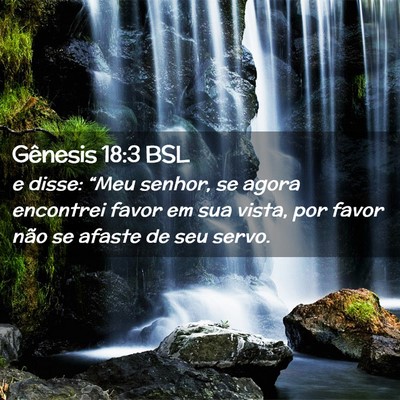 Picture 02 - Gênesis 18:3 BSL - e disse: “Meu senhor, se agora encontrei favor - Bible Verse Picture
