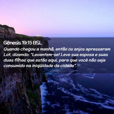 Picture 02 - Gênesis 19:15 BSL - Quando chegou a manhã, então os anjos - Bible Verse Picture