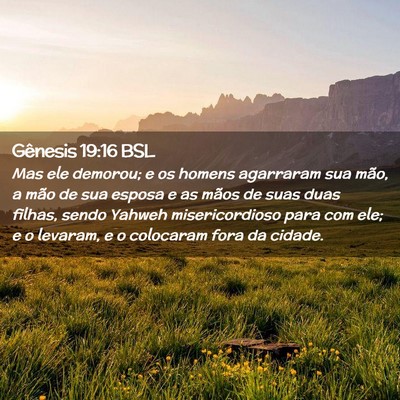 Picture 02 - Gênesis 19:16 BSL - Mas ele demorou; e os homens agarraram sua mão, - Bible Verse Picture