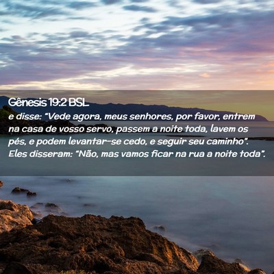 Picture 02 - Gênesis 19:2 BSL - e disse: “Vede agora, meus senhores, por favor, - Bible Verse Picture