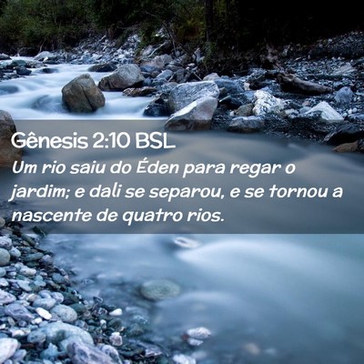 Picture 02 - Gênesis 2:10 BSL - Um rio saiu do Éden para regar o jardim; e dali - Bible Verse Picture