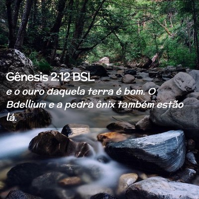 Picture 02 - Gênesis 2:12 BSL - e o ouro daquela terra é bom. O Bdellium e a - Bible Verse Picture