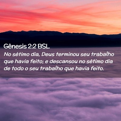 Picture 02 - Gênesis 2:2 BSL - No sétimo dia, Deus terminou seu trabalho que - Bible Verse Picture
