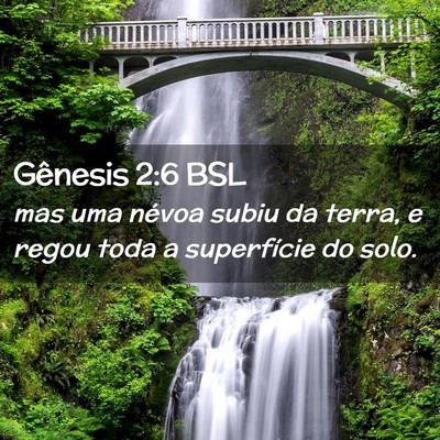 Picture 02 - Gênesis 2:6 BSL - mas uma névoa subiu da terra, e regou toda a - Bible Verse Picture