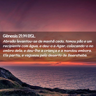 Picture 02 - Gênesis 21:14 BSL - Abraão levantou-se de manhã cedo, tomou pão e - Bible Verse Picture