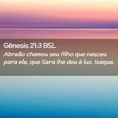Picture 02 - Gênesis 21:3 BSL - Abraão chamou seu filho que nasceu para ele, que - Bible Verse Picture