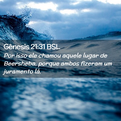 Picture 02 - Gênesis 21:31 BSL - Por isso ele chamou aquele lugar de Beersheba, - Bible Verse Picture