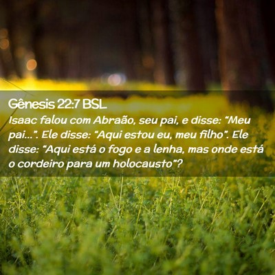 Picture 02 - Gênesis 22:7 BSL - Isaac falou com Abraão, seu pai, e disse: “Meu - Bible Verse Picture
