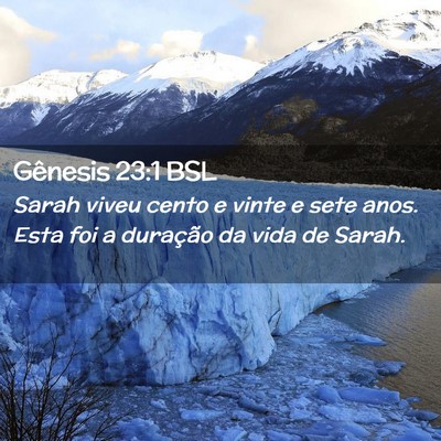 Picture 02 - Gênesis 23:1 BSL - Sarah viveu cento e vinte e sete anos. Esta foi a - Bible Verse Picture