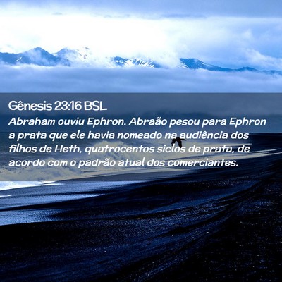 Picture 02 - Gênesis 23:16 BSL - Abraham ouviu Ephron. Abraão pesou para Ephron a - Bible Verse Picture