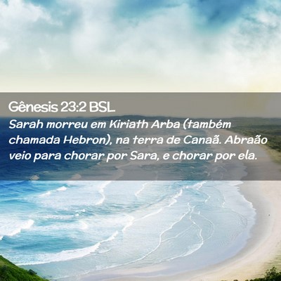 Picture 02 - Gênesis 23:2 BSL - Sarah morreu em Kiriath Arba (também chamada - Bible Verse Picture