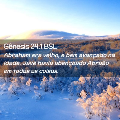 Picture 02 - Gênesis 24:1 BSL - Abraham era velho, e bem avançado na idade. - Bible Verse Picture