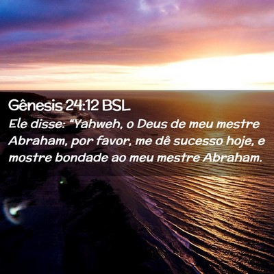 Picture 02 - Gênesis 24:12 BSL - Ele disse: “Yahweh, o Deus de meu mestre - Bible Verse Picture