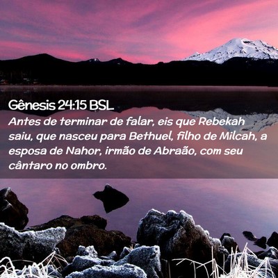 Picture 02 - Gênesis 24:15 BSL - Antes de terminar de falar, eis que Rebekah saiu, - Bible Verse Picture
