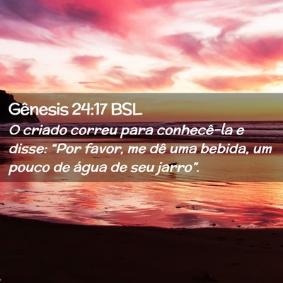 Picture 02 - Gênesis 24:17 BSL - O criado correu para conhecê-la e disse: “Por - Bible Verse Picture
