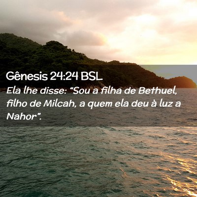Picture 02 - Gênesis 24:24 BSL - Ela lhe disse: “Sou a filha de Bethuel, filho - Bible Verse Picture