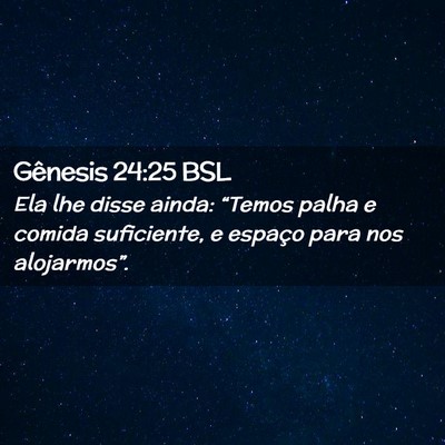 Picture 02 - Gênesis 24:25 BSL - Ela lhe disse ainda: “Temos palha e comida - Bible Verse Picture