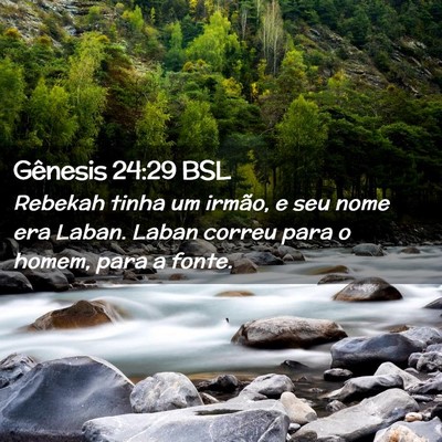 Picture 02 - Gênesis 24:29 BSL - Rebekah tinha um irmão, e seu nome era Laban. - Bible Verse Picture